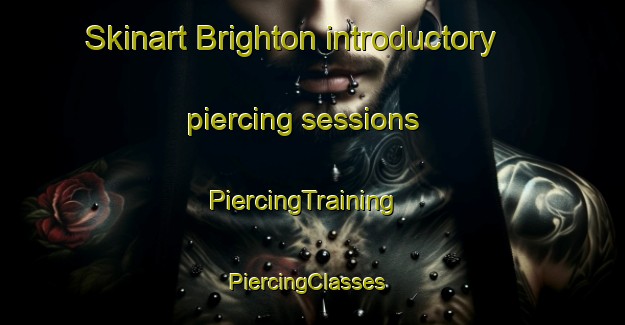 Skinart Brighton introductory piercing sessions | PiercingTraining | PiercingClasses | SkinartTraining-New Zealand