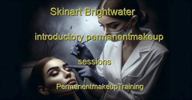 Skinart Brightwater introductory permanentmakeup sessions | #PermanentmakeupTraining #PermanentmakeupClasses #SkinartTraining-New Zealand