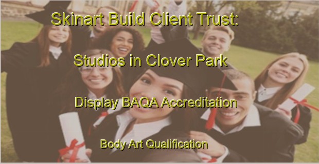 Skinart Build Client Trust: Studios in Clover Park - Display BAQA Accreditation | Body Art Qualification Authority | BAQA-New Zealand