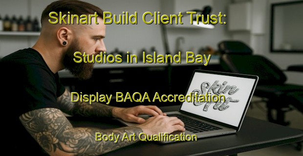 Skinart Build Client Trust: Studios in Island Bay - Display BAQA Accreditation | Body Art Qualification Authority | BAQA-New Zealand