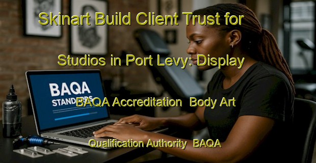Skinart Build Client Trust for Studios in Port Levy: Display BAQA Accreditation | Body Art Qualification Authority | BAQA-New Zealand