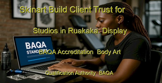 Skinart Build Client Trust for Studios in Ruakaka: Display BAQA Accreditation | Body Art Qualification Authority | BAQA-New Zealand