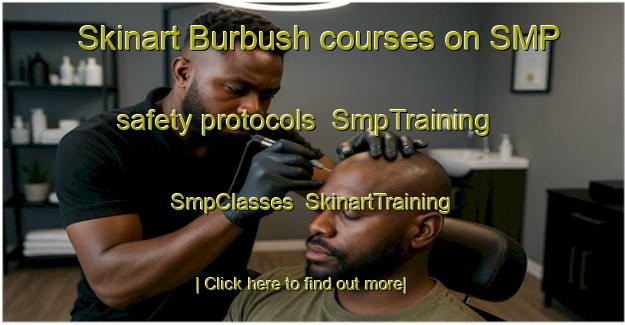 Skinart Burbush courses on SMP safety protocols | SmpTraining | SmpClasses | SkinartTraining-New Zealand