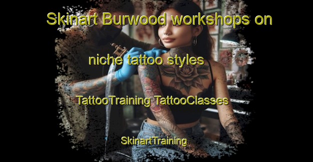 Skinart Burwood workshops on niche tattoo styles | #TattooTraining #TattooClasses #SkinartTraining-New Zealand