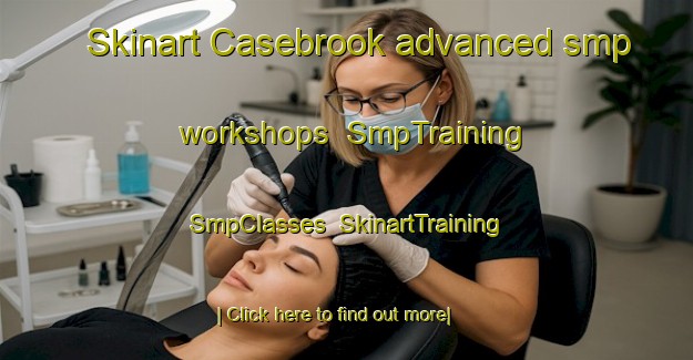 Skinart Casebrook advanced smp workshops | SmpTraining | SmpClasses | SkinartTraining-New Zealand