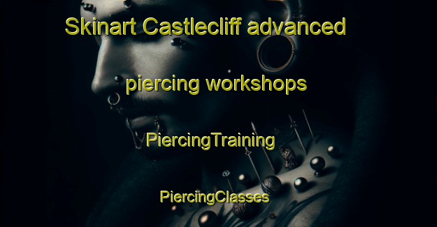 Skinart Castlecliff advanced piercing workshops | PiercingTraining | PiercingClasses | SkinartTraining-New Zealand