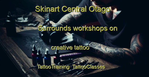 Skinart Central Otago Surrounds workshops on creative tattoo | TattooTraining | TattooClasses | SkinartTraining-New Zealand