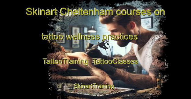 Skinart Cheltenham courses on tattoo wellness practices | TattooTraining | TattooClasses | SkinartTraining-New Zealand