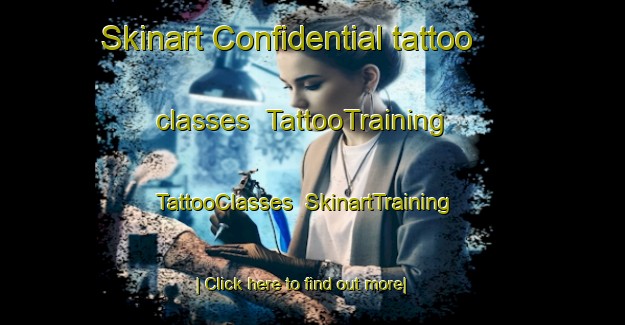 Skinart Confidential tattoo classes | TattooTraining | TattooClasses | SkinartTraining-New Zealand