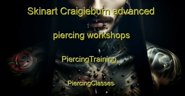 Skinart Craigieburn advanced piercing workshops | PiercingTraining | PiercingClasses | SkinartTraining-New Zealand