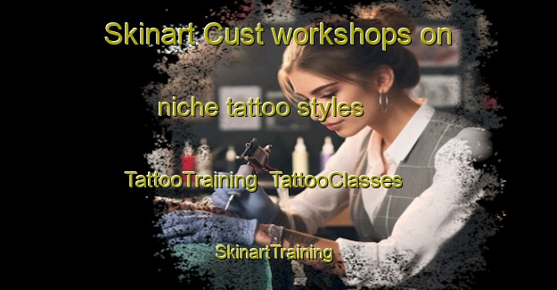 Skinart Cust workshops on niche tattoo styles | TattooTraining | TattooClasses | SkinartTraining-New Zealand