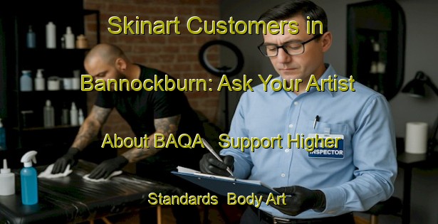 Skinart Customers in Bannockburn: Ask Your Artist About BAQA - Support Higher Standards | Body Art Qualification Authority | BAQA-New Zealand