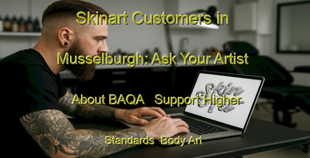 Skinart Customers in Musselburgh: Ask Your Artist About BAQA - Support Higher Standards | Body Art Qualification Authority | BAQA-New Zealand