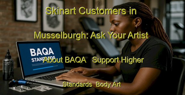 Skinart Customers in Musselburgh: Ask Your Artist About BAQA - Support Higher Standards | Body Art Qualification Authority | BAQA-New Zealand