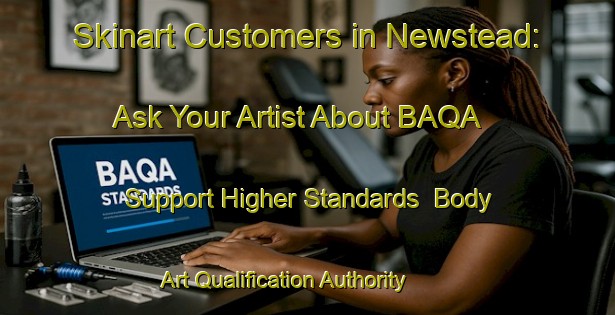 Skinart Customers in Newstead: Ask Your Artist About BAQA - Support Higher Standards | Body Art Qualification Authority | BAQA-New Zealand