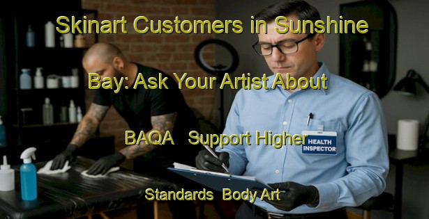 Skinart Customers in Sunshine Bay: Ask Your Artist About BAQA - Support Higher Standards | Body Art Qualification Authority | BAQA-New Zealand