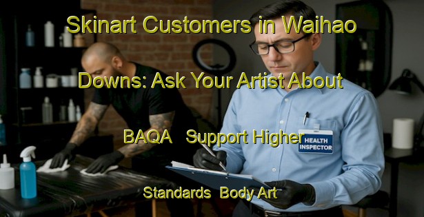 Skinart Customers in Waihao Downs: Ask Your Artist About BAQA - Support Higher Standards | Body Art Qualification Authority | BAQA-New Zealand