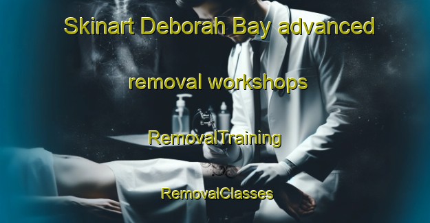 Skinart Deborah Bay advanced removal workshops | RemovalTraining | RemovalClasses | SkinartTraining-New Zealand