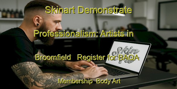 Skinart Demonstrate Professionalism: Artists in Broomfield - Register for BAQA Membership | Body Art Qualification Authority | BAQA-New Zealand