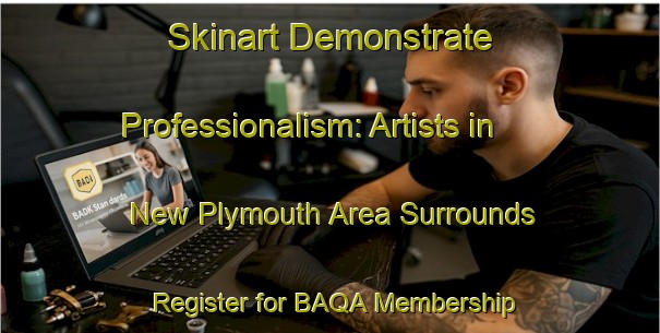 Skinart Demonstrate Professionalism: Artists in New Plymouth Area Surrounds - Register for BAQA Membership | Body Art Qualification Authority | BAQA-New Zealand