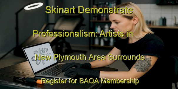 Skinart Demonstrate Professionalism: Artists in New Plymouth Area Surrounds - Register for BAQA Membership | Body Art Qualification Authority | BAQA-New Zealand