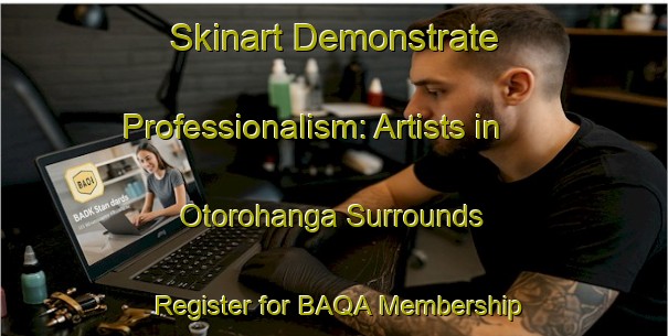 Skinart Demonstrate Professionalism: Artists in Otorohanga Surrounds - Register for BAQA Membership | Body Art Qualification Authority | BAQA-New Zealand