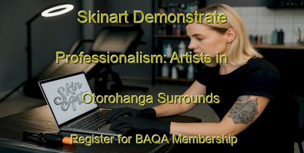 Skinart Demonstrate Professionalism: Artists in Otorohanga Surrounds - Register for BAQA Membership | Body Art Qualification Authority | BAQA-New Zealand
