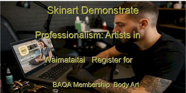 Skinart Demonstrate Professionalism: Artists in Waimataitai - Register for BAQA Membership | Body Art Qualification Authority | BAQA-New Zealand