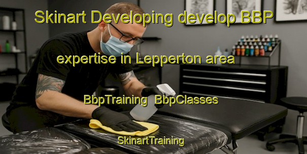 Skinart Developing develop BBP expertise in Lepperton area | BbpTraining | BbpClasses | SkinartTraining-New Zealand