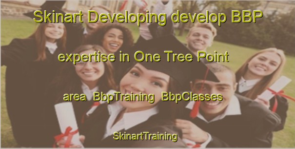Skinart Developing develop BBP expertise in One Tree Point area | BbpTraining | BbpClasses | SkinartTraining-New Zealand