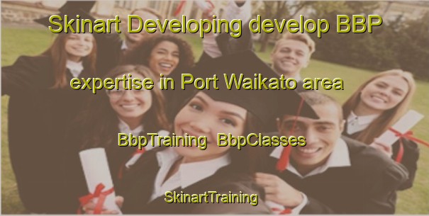 Skinart Developing develop BBP expertise in Port Waikato area | BbpTraining | BbpClasses | SkinartTraining-New Zealand