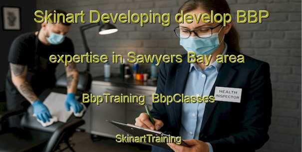Skinart Developing develop BBP expertise in Sawyers Bay area | BbpTraining | BbpClasses | SkinartTraining-New Zealand