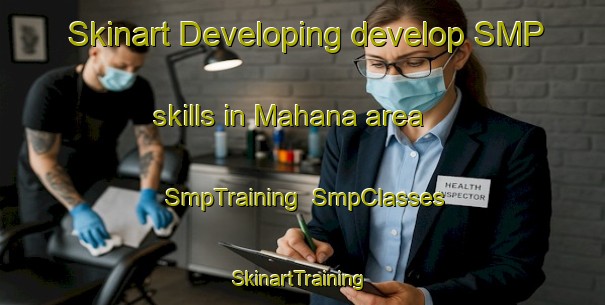 Skinart Developing develop SMP skills in Mahana area | SmpTraining | SmpClasses | SkinartTraining-New Zealand