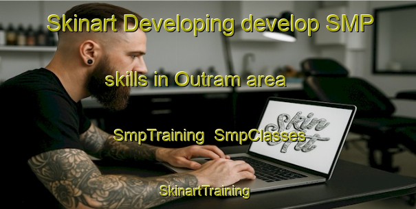 Skinart Developing develop SMP skills in Outram area | SmpTraining | SmpClasses | SkinartTraining-New Zealand