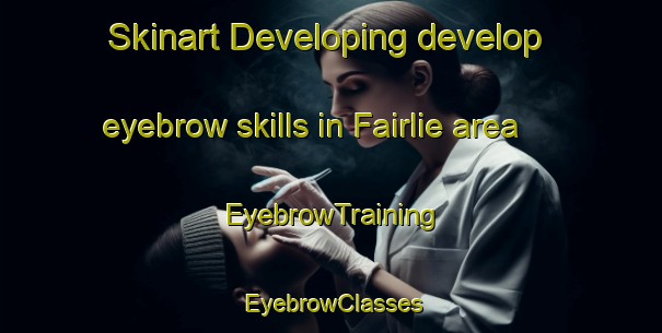 Skinart Developing develop eyebrow skills in Fairlie area | EyebrowTraining | EyebrowClasses | SkinartTraining-New Zealand