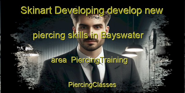 Skinart Developing develop new piercing skills in Bayswater area | #PiercingTraining #PiercingClasses #SkinartTraining-New Zealand