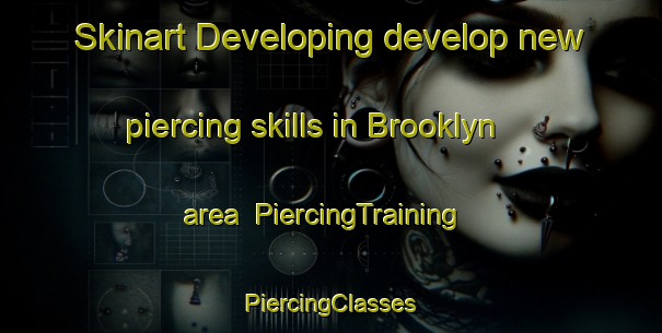 Skinart Developing develop new piercing skills in Brooklyn area | #PiercingTraining #PiercingClasses #SkinartTraining-New Zealand