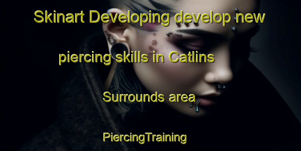 Skinart Developing develop new piercing skills in Catlins Surrounds area | PiercingTraining | PiercingClasses | SkinartTraining-New Zealand