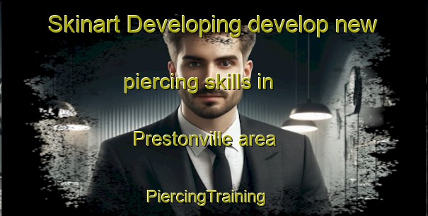 Skinart Developing develop new piercing skills in Prestonville area | PiercingTraining | PiercingClasses | SkinartTraining-New Zealand