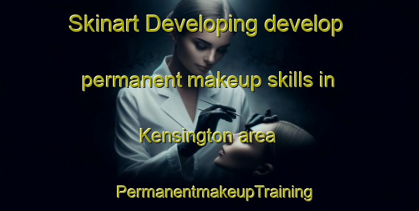Skinart Developing develop permanent makeup skills in Kensington area | PermanentmakeupTraining | PermanentmakeupClasses | SkinartTraining-New Zealand