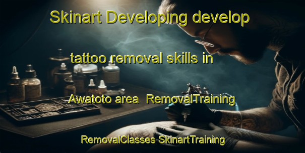 Skinart Developing develop tattoo removal skills in Awatoto area | #RemovalTraining #RemovalClasses #SkinartTraining-New Zealand