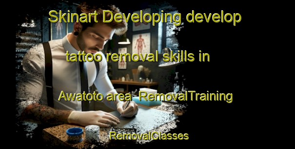 Skinart Developing develop tattoo removal skills in Awatoto area | RemovalTraining | RemovalClasses | SkinartTraining-New Zealand
