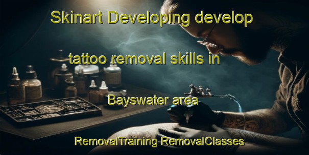 Skinart Developing develop tattoo removal skills in Bayswater area | #RemovalTraining #RemovalClasses #SkinartTraining-New Zealand