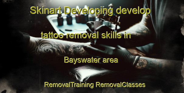 Skinart Developing develop tattoo removal skills in Bayswater area | #RemovalTraining #RemovalClasses #SkinartTraining-New Zealand