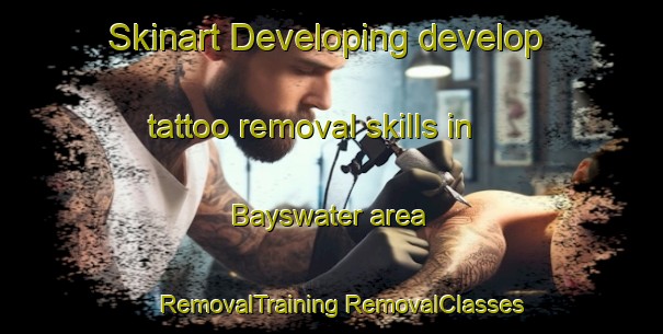 Skinart Developing develop tattoo removal skills in Bayswater area | #RemovalTraining #RemovalClasses #SkinartTraining-New Zealand