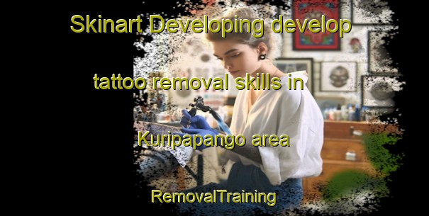 Skinart Developing develop tattoo removal skills in Kuripapango area | RemovalTraining | RemovalClasses | SkinartTraining-New Zealand