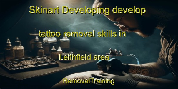 Skinart Developing develop tattoo removal skills in Leithfield area | RemovalTraining | RemovalClasses | SkinartTraining-New Zealand