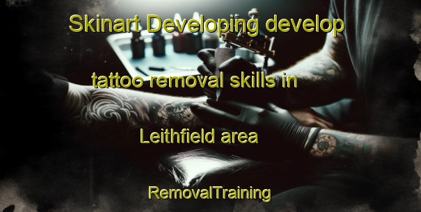 Skinart Developing develop tattoo removal skills in Leithfield area | RemovalTraining | RemovalClasses | SkinartTraining-New Zealand