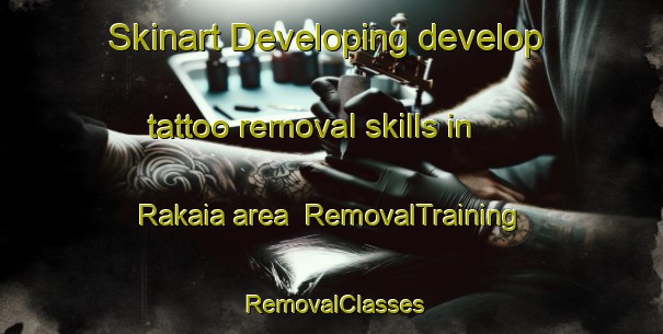 Skinart Developing develop tattoo removal skills in Rakaia area | RemovalTraining | RemovalClasses | SkinartTraining-New Zealand