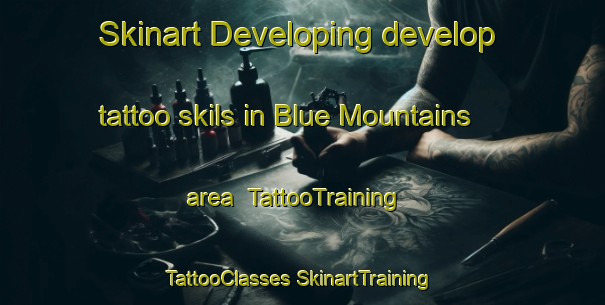 Skinart Developing develop tattoo skils in Blue Mountains area | #TattooTraining #TattooClasses #SkinartTraining-New Zealand